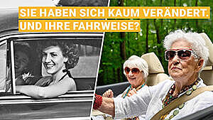 Montage aus zwei Bildern von zwei Frauen in einem Auto, link in s/w mit jungen Frauen, rechts in Farbe mit zwei älteren Frauen. Dazu der Text: Sie haben sich kaum verändert. Und Ihre Fahrweise?