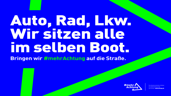 Text: Auto, Rad, Lkw. Wir sitzen alle im selben Boot. Bringen wir #mehrAchtung auf die Straße.